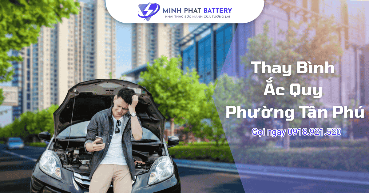 Thay binh ac quy tai Phuong Tan Phu gan nhat TPHCM
