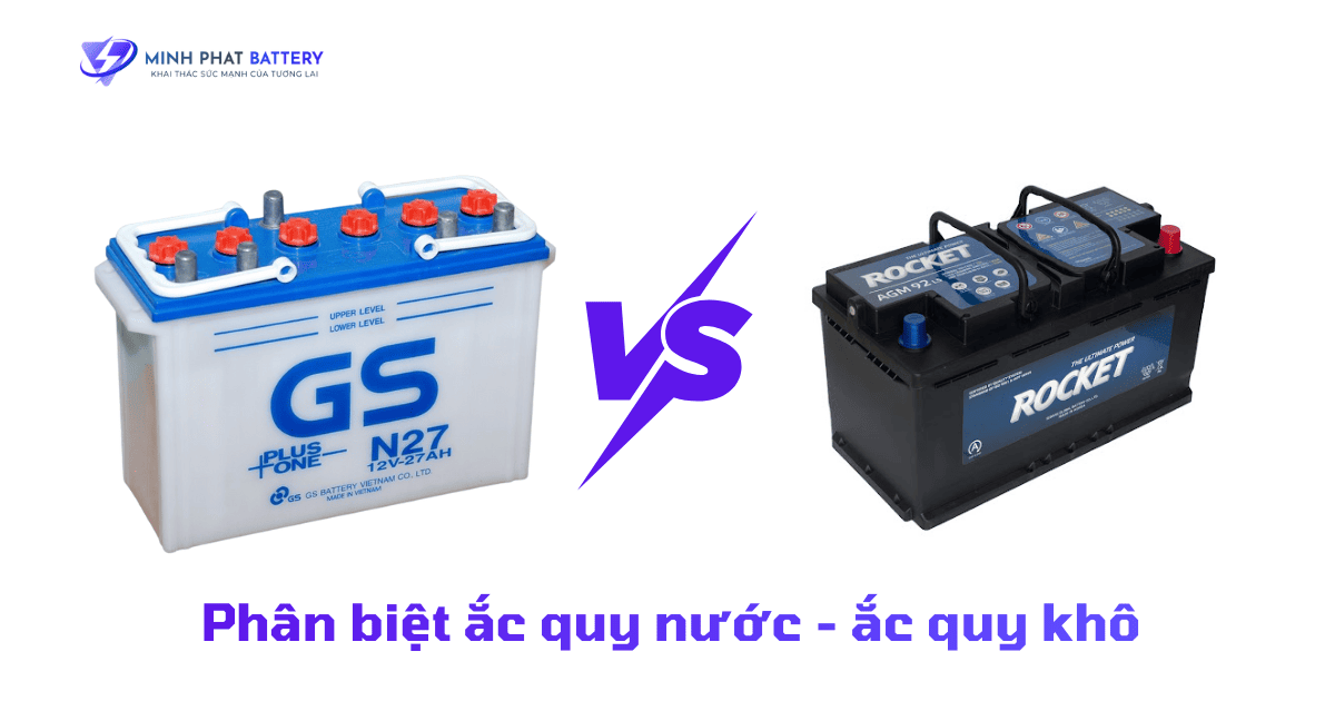 Phân biệt ắc quy nước vs ắc quy khô