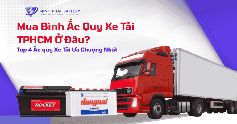 Bình ắc quy xe tải sỉ và lẻ tại TPHCM